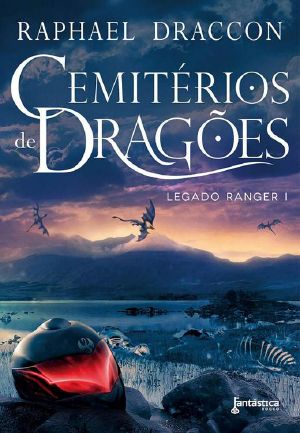 [Legado Ranger 01] • Cemitérios De Dragões (Legado Ranger)